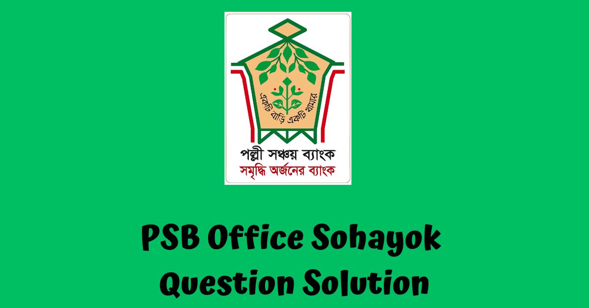 PSB Office Sohayok Question Solution 2023