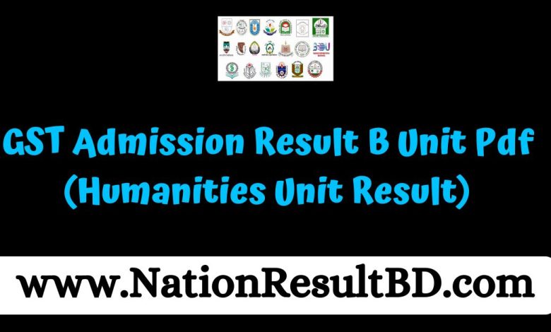 GST Admission Result B Unit 2024 Pdf (Humanities Unit Result)