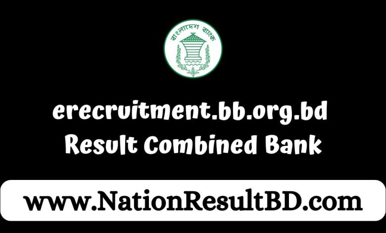 erecruitment.bb.org.bd Result 2024 - Combined Bank