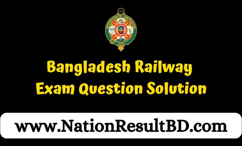 Bangladesh Railway Exam Question Solution 2024