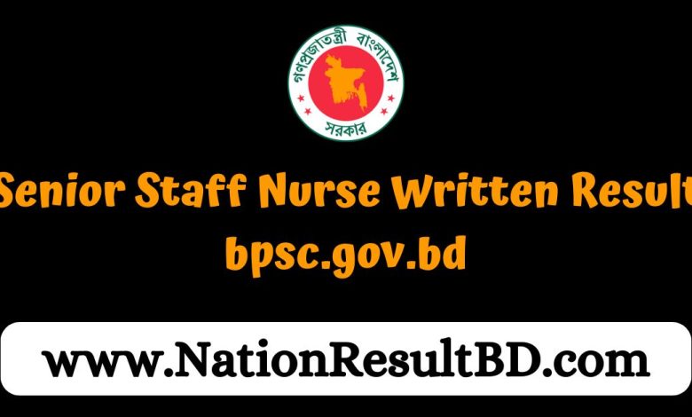 Senior Staff Nurse Written Result 2024 - bpsc.gov.bd