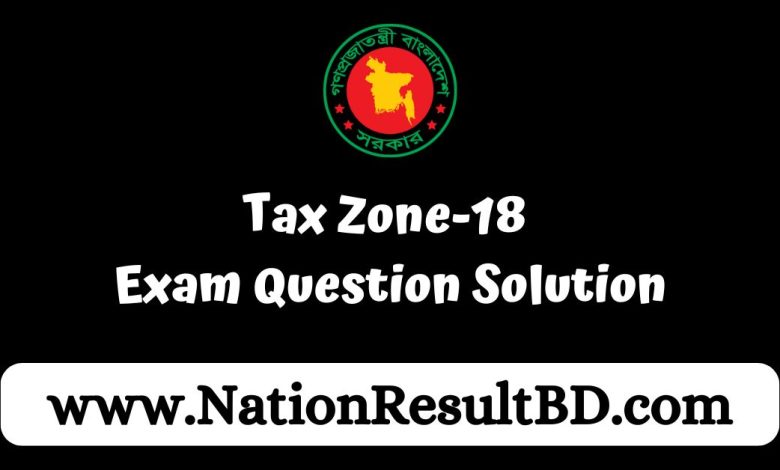 Tax Zone-18 Exam Question Solution 2024