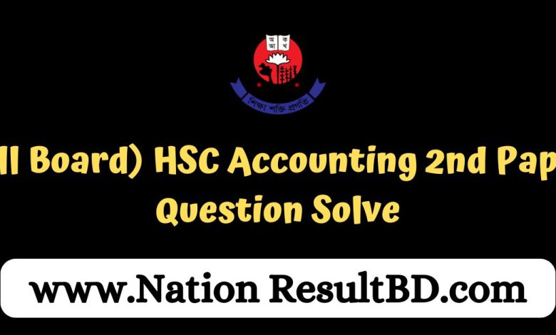 (All Board) HSC Accounting 2nd Paper Question Solve 2024