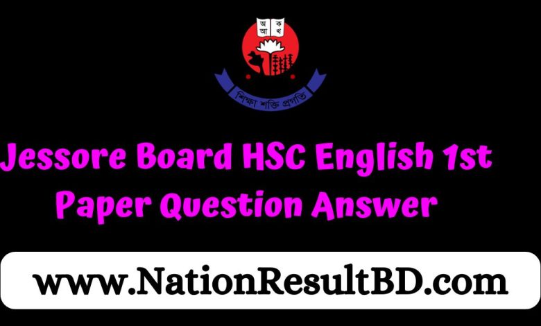 Jessore Board HSC English 1st Paper Question Answer 2024