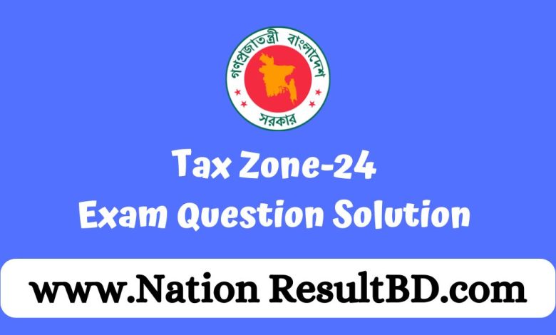 Tax Zone-24 Exam Question Solution 2024