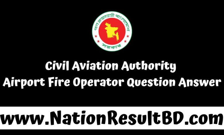 Civil Aviation Authority Airport Fire Operator Question Answer 2024