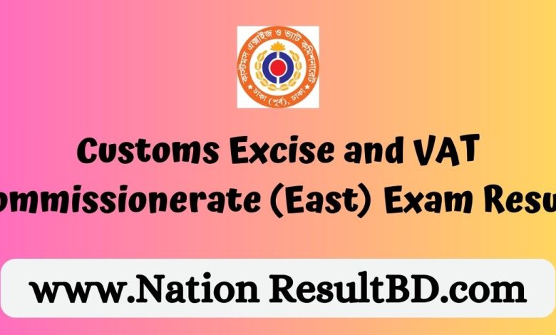 Customs Excise and VAT Commissionerate (East) Exam Result 2024