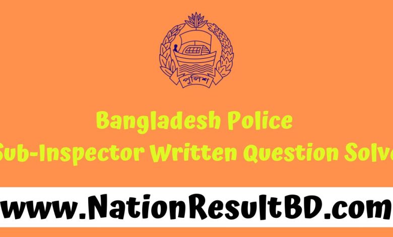 Bangladesh Police Sub-Inspector Written Question Solve 2024