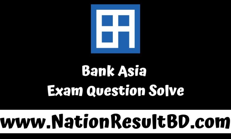 Bank Asia Exam Question Solve 2024