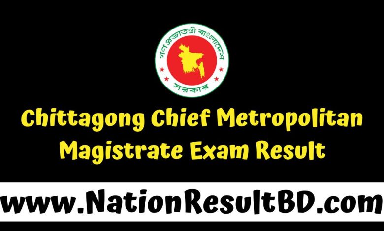 Chittagong Chief Metropolitan Magistrate Exam Result 2024