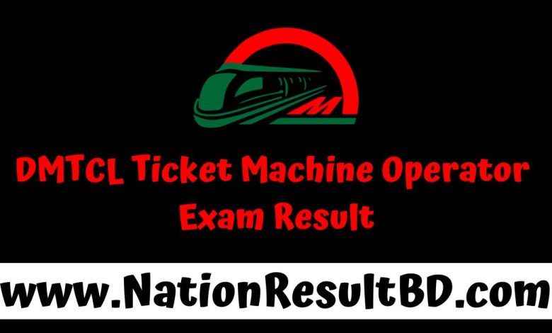 DMTCL Ticket Machine Operator Exam Result 2024