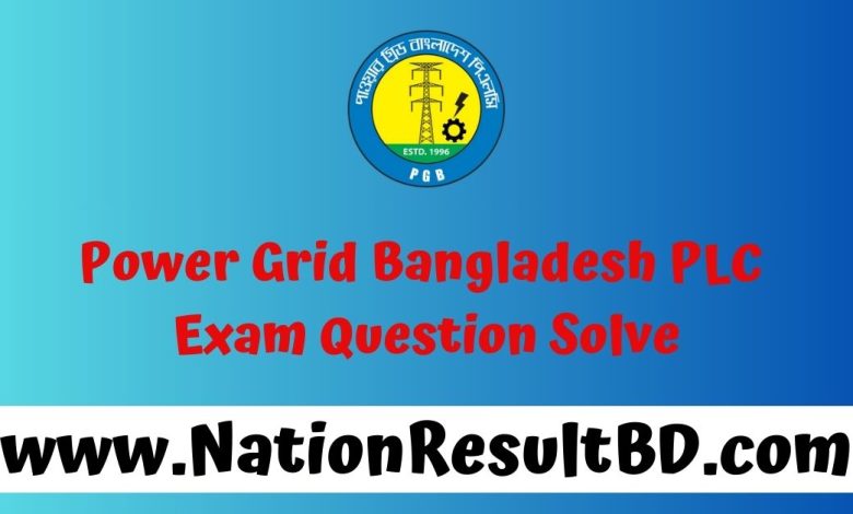 Power Grid Bangladesh PLC Exam Question Solve 2024