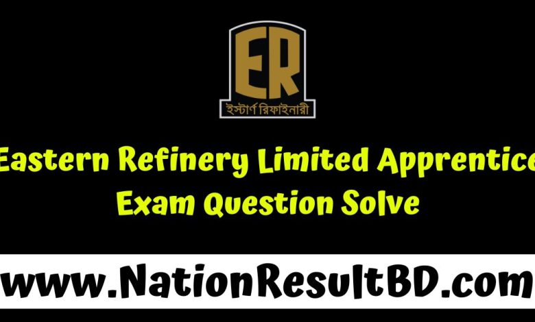 Eastern Refinery Limited Apprentice Exam Question Solve 2024