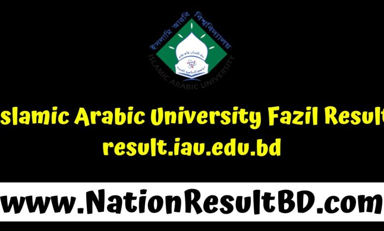 Islamic Arabic University Fazil Result 2024 -result.iau.edu.bd