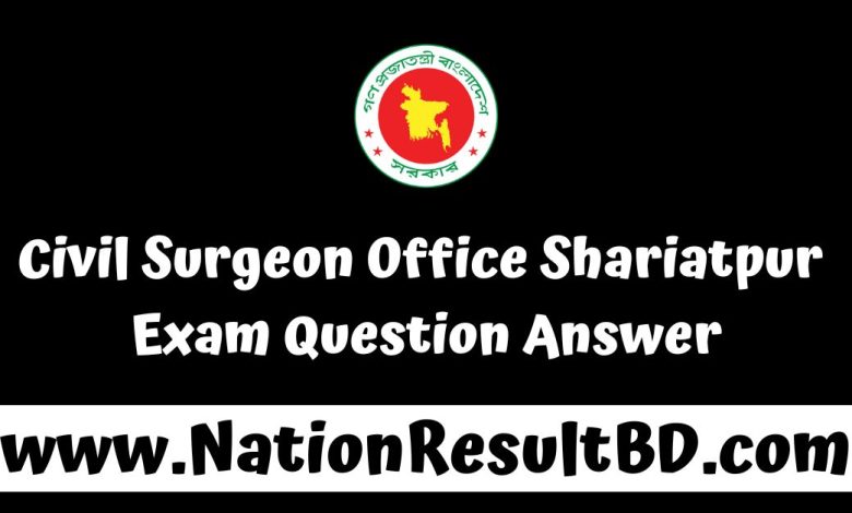 Civil Surgeon Office Shariatpur Exam Question Answer 2025