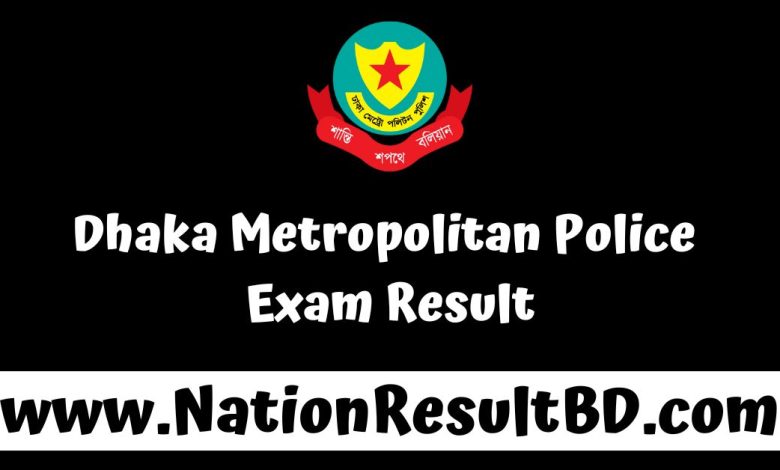 Dhaka Metropolitan Police Exam Result 2025