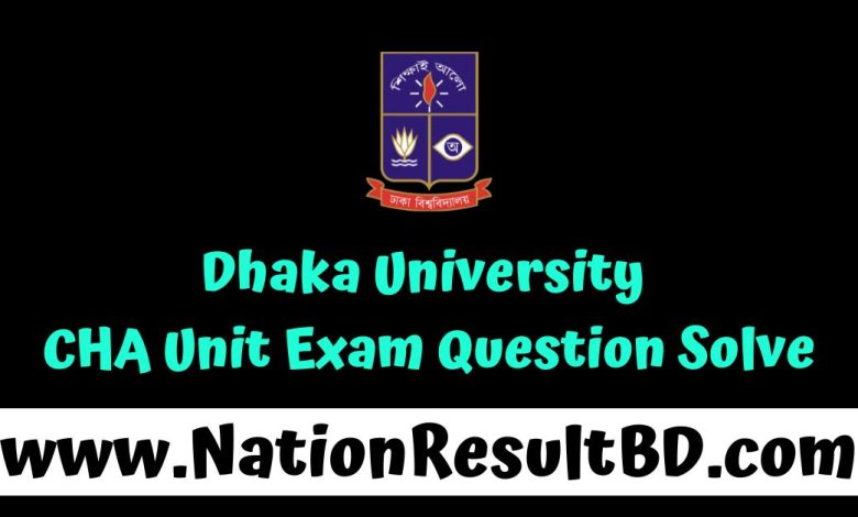 Dhaka University CHA Unit Exam Question Solve 2025