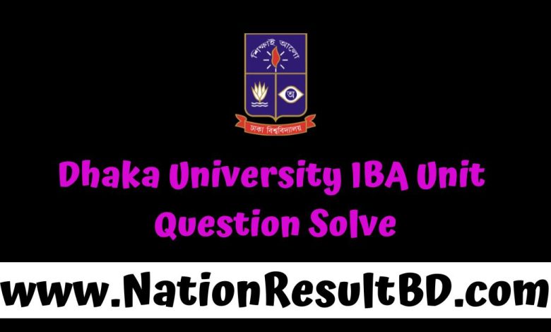 Dhaka University IBA Unit Question Solve 2025