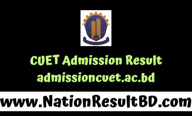 CUET Admission Result 2025 - admissioncuet.ac.bd