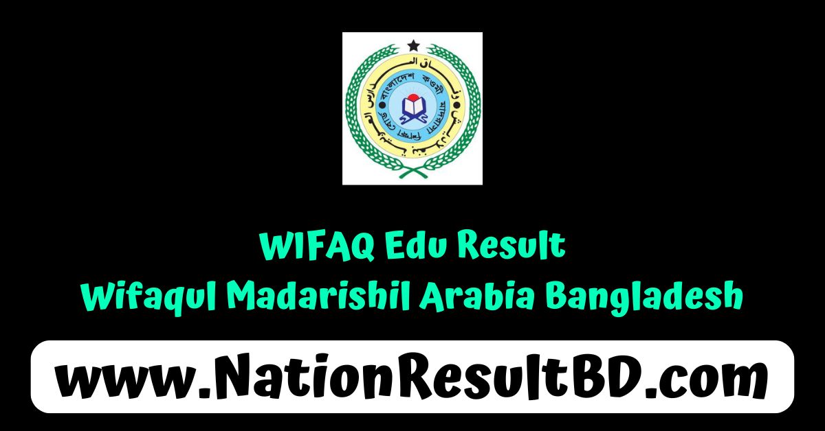WIFAQ Edu Result 2025 - Wifaqul Madarishil Arabia Bangladesh
